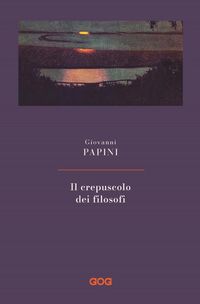 Produktbild: Il crepuscolo dei filosofi. Kant, Hegel, Schopenhauer, Comte, Spencer, Nietzsche