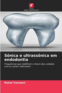 Produktbild: S&ocirc;nica e ultrass&ocirc;nica em endodontia