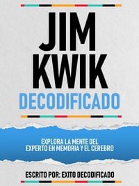 Produktbild: Jim Kwik Decodificado - Explora La Mente Del Experto En Memoria Y El Cerebro
