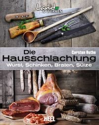 Produktbild: Die Hausschlachtung: Wurst, Schinken, Braten, S&uuml;lze