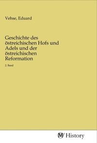 Produktbild: Geschichte des &ouml;streichischen Hofs und Adels und der &ouml;streichischen Reformation