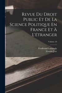 Produktbild: Revue Du Droit Public Et De La Science Politique En France Et &Agrave; L'&eacute;tranger; Volume 10