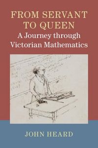 Produktbild: From Servant to Queen: A Journey through Victorian Mathematics