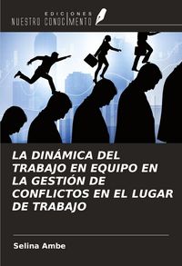 Produktbild: La Din&aacute;mica Del Trabajo En Equipo En La Gesti&oacute;n De Conflictos En El Lugar De Trabajo