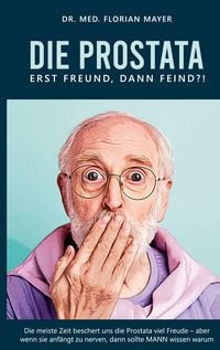 Produktbild: Die Prostata - erst Freund, dann Feind?!