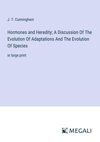 Produktbild: Hormones and Heredity; A Discussion Of The Evolution Of Adaptations And The Evolution Of Species