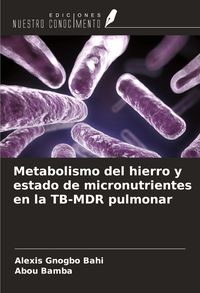 Produktbild: Metabolismo del hierro y estado de micronutrientes en la TB-MDR pulmonar