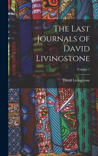 Produktbild: The Last Journals of David Livingstone; Volume 1
