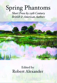 Produktbild: Spring Phantoms: Short Prose by 19th Century British & American Authors