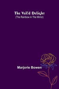 Produktbild: The Veil'D Delight (The Rainbow In The Mirror)