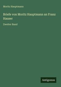 Produktbild: Briefe von Moritz Hauptmann an Franz Hauser