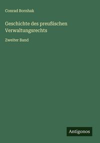 Produktbild: Geschichte des preu&szlig;ischen Verwaltungsrechts