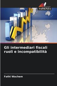 Produktbild: Gli intermediari fiscali ruoli e incompatibilit&agrave;