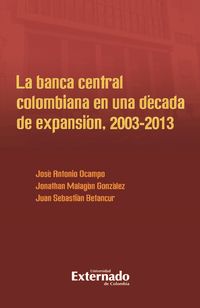 Bild vom Artikel La banca central colombiana en una década de expansión, 2003-2013 vom Autor José Antonio Ocampo