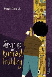 Bild vom Artikel Die Abenteuer des Konrad Frühling vom Autor Hubert Schirneck