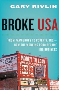 Produktbild: Broke, USA: From Pawnshops to Poverty, Inc.--How the Working Poor Became Big Business