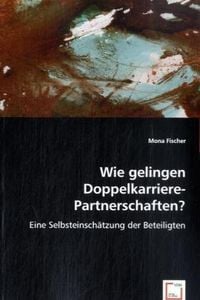 Produktbild: Fischer, M: Wie gelingen Doppelkarriere-Partnerschaften?