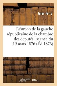 Produktbild: R&eacute;union de la gauche r&eacute;publicaine de la chambre des d&eacute;put&eacute;s
