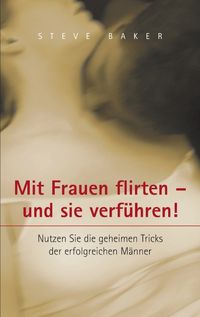 Produktbild: Mit Frauen flirten - und sie verf&uuml;hren