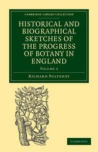 Produktbild: Historical and Biographical Sketches of the Progress of Botany in England