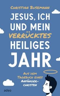 Produktbild: Jesus, ich und mein verr&uuml;cktes heiliges Jahr
