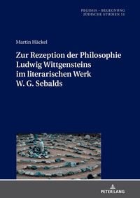 Produktbild: Zur Rezeption der Philosophie Ludwig Wittgensteins im literarischen Werk W. G. Sebalds