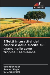 Produktbild: Effetti interattivi del calore e della siccit&agrave; sul grano nelle zone tropicali semiaride
