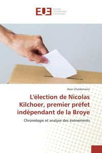 Produktbild: L'&eacute;lection de Nicolas Kilchoer, premier pr&eacute;fet ind&eacute;pendant de la Broye