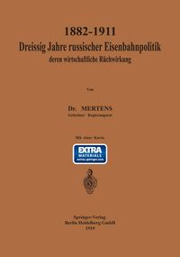Produktbild: 1882&ndash;1911 Drei&szlig;ig Jahre russischer Eisenbahnpolitik und deren wirtschaftliche R&uuml;ckwirkung