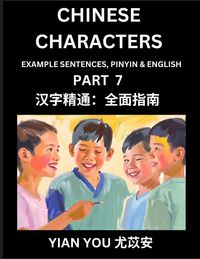 Produktbild: Fluently Reading Chinese Characters (Part 7) - A Beginner's Guide to Self-learn and Mastering Mandarin Chinese Language, History, and Culture; Learn Simplified Characters with Example Sentences, Vocabulary, Words, Pinyin & English, Kids, Teens, Young and