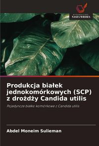 Produktbild: Produkcja bia&iquest;ek jednokom&oacute;rkowych (SCP) z dro&iquest;d&iquest;y Candida utilis