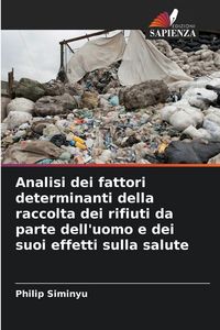 Produktbild: Analisi dei fattori determinanti della raccolta dei rifiuti da parte dell'uomo e dei suoi effetti sulla salute