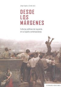 Produktbild: Desde los m&aacute;rgenes : culturas pol&iacute;ticas de izquierda en la Espa&ntilde;a contempor&aacute;nea