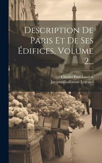 Produktbild: Description De Paris Et De Ses &Eacute;difices, Volume 2...