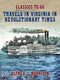 Produktbild: Travels in Virginia in Revolutionary Times