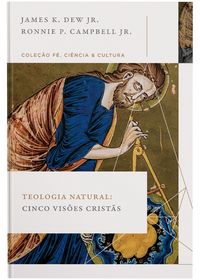 Produktbild: Teologia natural: Cinco vis&otilde;es crist&atilde;s (Cole&ccedil;&atilde;o F&eacute;, Ci&ecirc;ncia e Cultura)