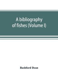 Produktbild: A bibliography of fishes (Volume I)
