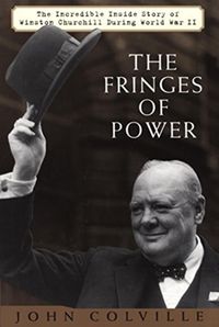 Produktbild: The Fringes of Power: The Incredible Inside Story of Winston Churchill During World War II