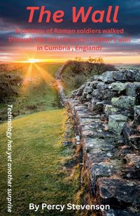Produktbild: The Wall ... A century of Roman soldiers walk through the wall, (Emperor Hadrian's wall in Cumbria, England)