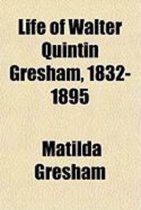 Produktbild: Life of Walter Quintin Gresham, 1832-1895