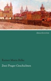 Bild vom Artikel Zwei Prager Geschichten vom Autor Rainer Maria Rilke
