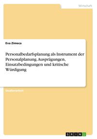 Produktbild: Personalbedarfsplanung als Instrument der Personalplanung. Auspr&auml;gungen, Einsatzbedingungen und kritische W&uuml;rdigung
