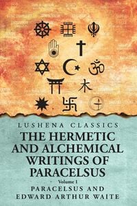 Produktbild: The Hermetic and Alchemical Writings of Paracelsus- Volume 1