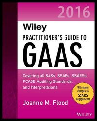 Produktbild: Wiley Practitioner's Guide to GAAS 2016: Covering all SASs, SSAEs, SSARSs, PCAOB Auditing Standards, and Interpretations
