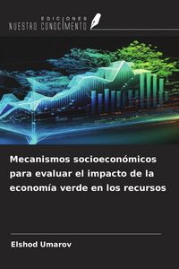 Produktbild: Mecanismos socioecon&oacute;micos para evaluar el impacto de la econom&iacute;a verde en los recursos