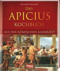 Produktbild: Das Apicius Kochbuch aus der r&ouml;mischen Kaiserzeit