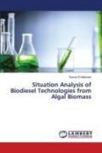 Produktbild: Situation Analysis of Biodiesel Technologies from Algal Biomass