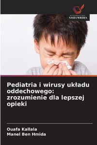 Produktbild: Pediatria i wirusy uk&iquest;adu oddechowego: zrozumienie dla lepszej opieki