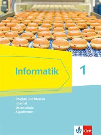 Informatik 1 (Objekte und Klassen, Internet, Datenschutz, Algorithmen). Schülerbuch Klassen 6/7. Ausgabe Bayern
