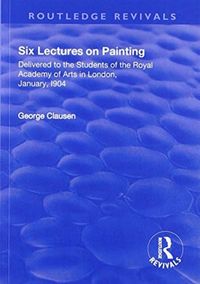 Produktbild: Clausen, G: Revival: Six Lectures on Painting (1904)